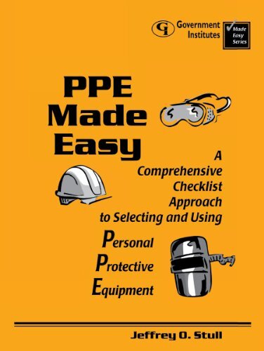 PPE Made Easy: A Comprehensive Checklist Approach to Selecting and Using Personal Protective Equipment (English Edition)