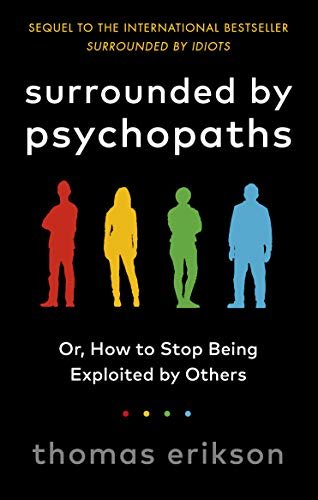 Surrounded by Psychopaths: or, How to Stop Being Exploited by Others (English Edition)