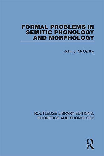 Formal Problems in Semitic Phonology and Morphology (Routledge Library Editions: Phonetics and Phonology Book 17) (English Edition)