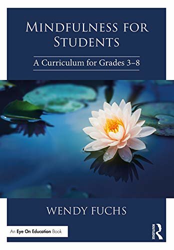 Mindfulness for Students: A Curriculum for Grades 3-8 (English Edition)