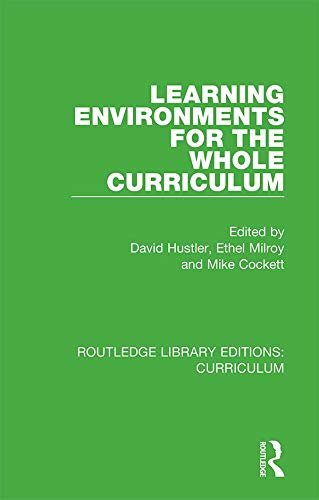 Learning Environments for the Whole Curriculum (Routledge Library Editions: Curriculum Book 19) (English Edition)