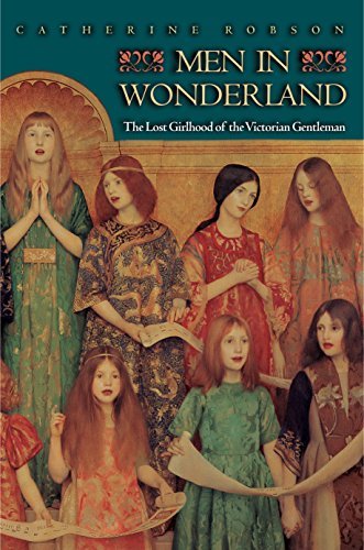 Men in Wonderland: The Lost Girlhood of the Victorian Gentleman (English Edition)