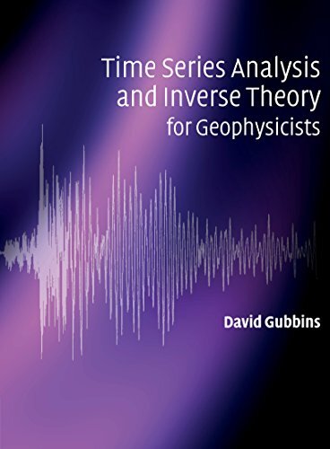 Time Series Analysis and Inverse Theory for Geophysicists (English Edition)