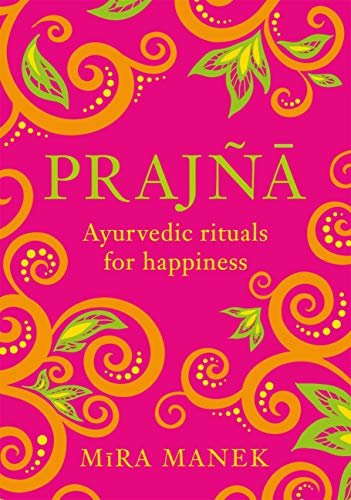 Prajna: Ayurvedic Rituals For Happiness (English Edition)