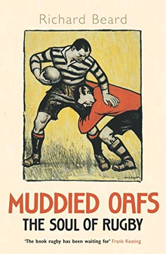 Muddied Oafs: The Soul of Rugby (English Edition)