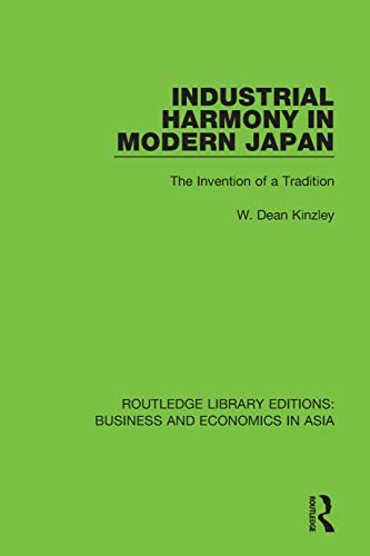 Industrial Harmony in Modern Japan: The Invention of a Tradition (Routledge Library Editions: Business and Economics in Asia Book 17) (English Edition)