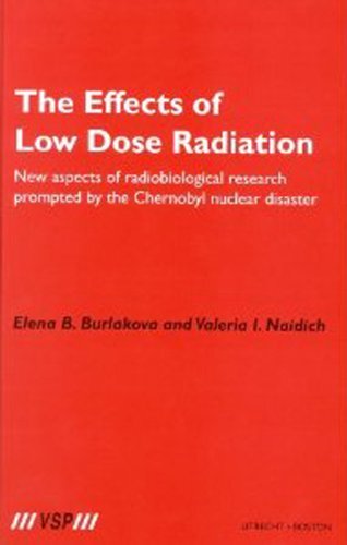 The Effects of Low Dose Radiation: New aspects of radiobiological research prompted by the Chernobyl nuclear disaster (English Edition)