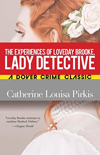 The Experiences of Loveday Brooke, Lady Detective (Dover Crime Classics) (English Edition)