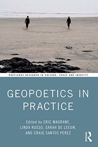 Geopoetics in Practice (Routledge Research in Culture, Space and Identity) (English Edition)