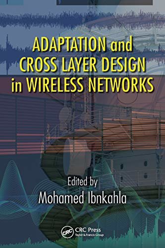 Adaptation and Cross Layer Design in Wireless Networks (Electrical Engineering and Applied Signal Processing Book 21) (English Edition)