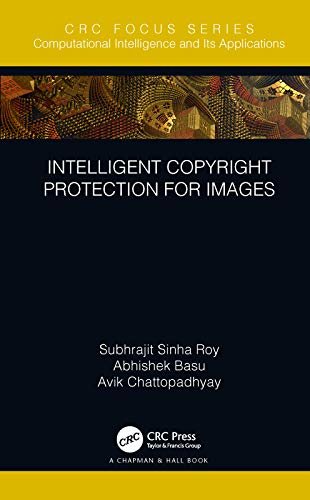 Intelligent Copyright Protection for Images (Chapman & Hall/CRC Computational Intelligence and Its Applications) (English Edition)