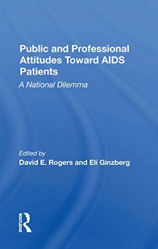 Public And Professional Attitudes Toward Aids Patients: A National Dilemma (English Edition)