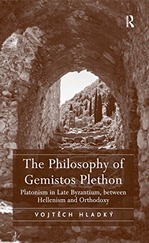 The Philosophy of Gemistos Plethon: Platonism in Late Byzantium, between Hellenism and Orthodoxy (English Edition)