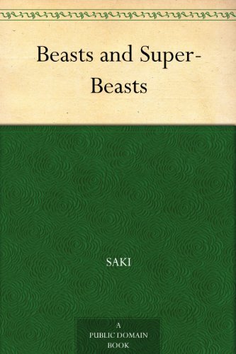 Beasts and Super-Beasts (English Edition)