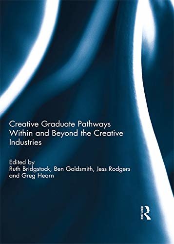 Creative graduate pathways within and beyond the creative industries (English Edition)
