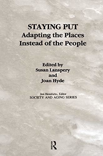 Staying Put: Adapting the Places Instead of the People (Society and Aging Series) (English Edition)