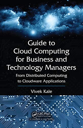 Guide to Cloud Computing for Business and Technology Managers: From Distributed Computing to Cloudware Applications (English Edition)