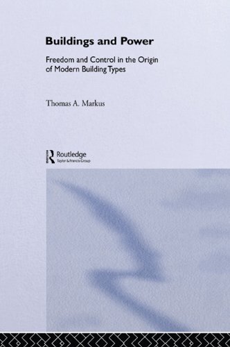 Buildings and Power: Freedom and Control in the Origin of Modern Building Types (English Edition)