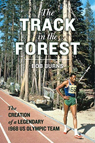 The Track in the Forest: The Creation of a Legendary 1968 US Olympic Team (English Edition)