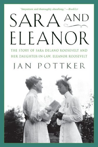 Sara and Eleanor: The Story of Sara Delano Roosevelt and Her Daughter-in-Law, Eleanor Roosevelt (English Edition)