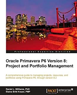 Oracle Primavera P6 Version 8: Project and Portfolio Management (English Edition)