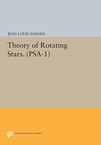 Theory of Rotating Stars. (PSA-1), Volume 1 (Princeton Series in Astrophysics Book 29) (English Edition)