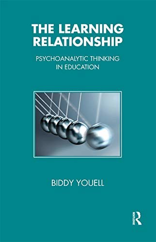 The Learning Relationship: Psychoanalytic Thinking in Education (Tavistock Clinic Series) (English Edition)