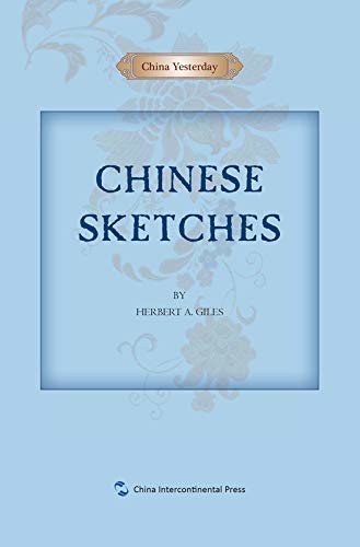 西人中国纪事-中国札记（英文版）China Yesterday: Chinese Sketches（English Edition)