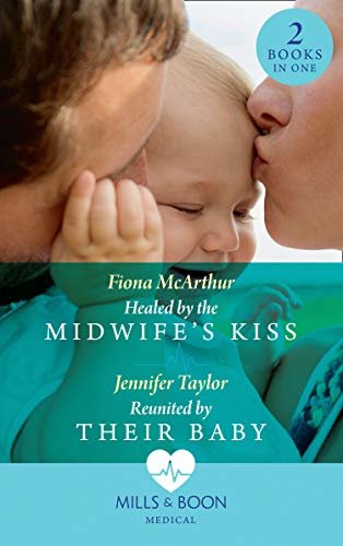 Healed By The Midwife's Kiss: Healed by the Midwife's Kiss (The Midwives of Lighthouse Bay) / Reunited by Their Baby (Mills & Boon Medical) (English Edition)