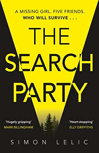 The Search Party: You won’t believe the twist in this compulsive new Top Ten ebook bestseller from the ‘Stephen King-like’ Simon Lelic (English Edition)