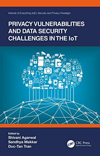 Privacy Vulnerabilities and Data Security Challenges in the IoT (Internet of Everything (IoE)) (English Edition)