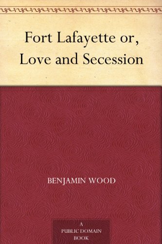 Fort Lafayette or, Love and Secession (English Edition)