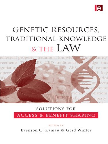 Genetic Resources, Traditional Knowledge and the Law: Solutions for Access and Benefit Sharing (English Edition)