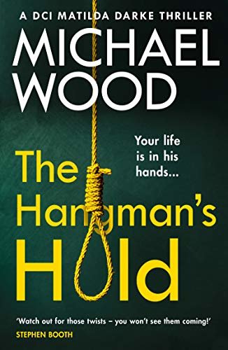 The Hangman’s Hold: A gripping serial killer thriller that will keep you hooked (DCI Matilda Darke Thriller, Book 4) (English Edition)