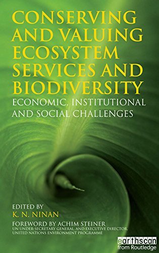 Conserving and Valuing Ecosystem Services and Biodiversity: Economic, Institutional and Social Challenges (English Edition)
