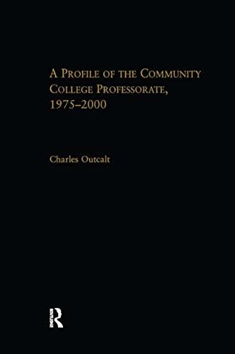 A Profile of the Community College Professorate, 1975-2000 (RoutledgeFalmer Studies in Higher Education) (English Edition)