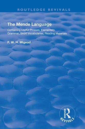 The Mende Language: Containing Useful Phrases, Elementary Grammar, Short Vocabularies, Reading Materials (Routledge Revivals) (English Edition)