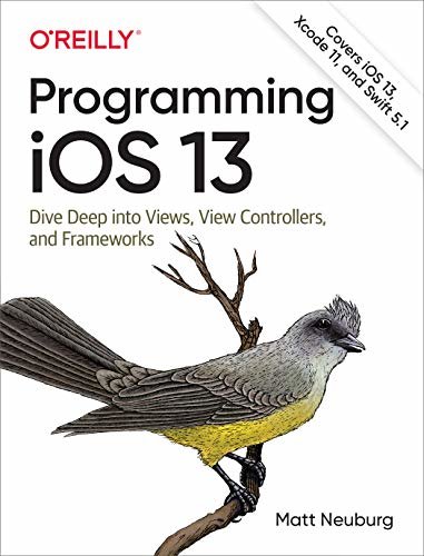 Programming iOS 13: Dive Deep into Views, View Controllers, and Frameworks (English Edition)