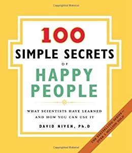 The 100 Simple Secrets of Happy People: What Scientists Have Learned and How You Can Use It (English Edition)