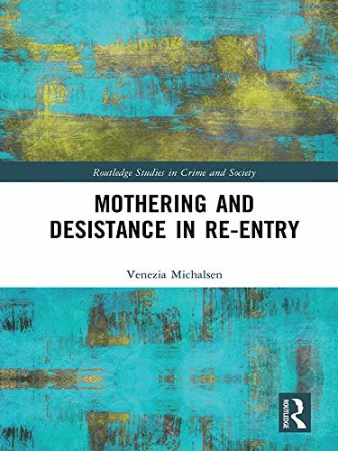 Mothering and Desistance in Re-Entry (Routledge Studies in Crime and Society) (English Edition)