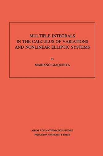 Multiple Integrals in the Calculus of Variations and Nonlinear Elliptic Systems. (AM-105), Volume 105 (Annals of Mathematics Studies) (English Edition)