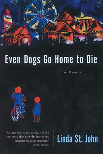 Even Dogs Go Home to Die: A Memoir (Illinois) (English Edition)
