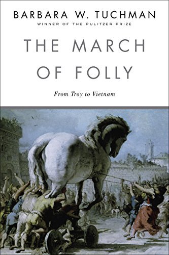 The March of Folly: From Troy to Vietnam (English Edition)