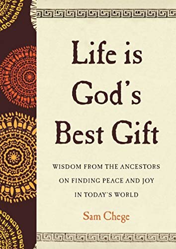 Life Is God's Best Gift: Wisdom from the Ancestors on Finding Peace and Joy in Today's World (English Edition)