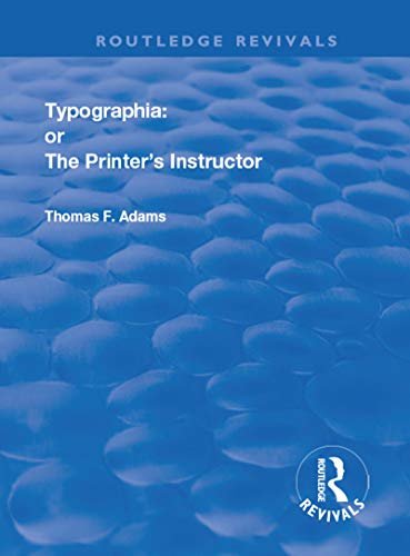 Typographia: or The Printer's Instructor (Routledge Revivals) (English Edition)