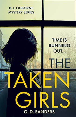 The Taken Girls: An absolutely gripping crime thriller full of mystery and suspense (The DI Ogborne Mystery Series, Book 1) (English Edition)