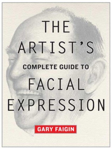 The Artist's Complete Guide to Facial Expression (English Edition)