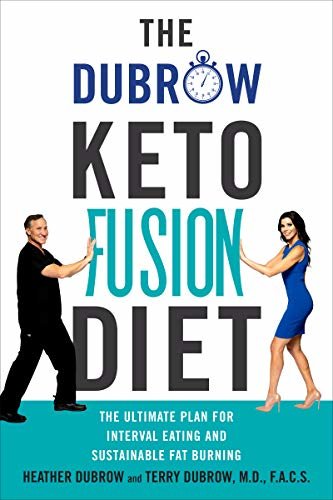 The Dubrow Keto Fusion Diet: The Ultimate Plan for Interval Eating and Sustainable Fat Burning (English Edition)