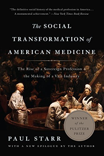 The Social Transformation of American Medicine: The Rise of a Sovereign Profession and the Making of a Vast Industry (English Edition)