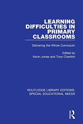 Learning Difficulties in Primary Classrooms: Delivering the Whole Curriculum (Routledge Library Editions: Special Educational Needs Book 33) (English Edition)